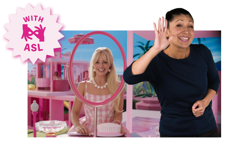 ASL performer Leila Hanaumi signs “Hello!” in front of a scene from Barbie. A starburst shaped emblem in the corner contains the text “with ASL” and an icon of the sign for interpretation.