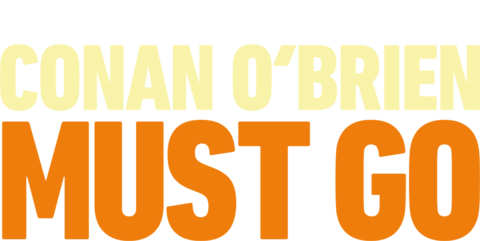 Conan O’Brien Must Go