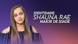 Identidade: Shauna Rae, Maior de Idade