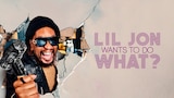Lil Jon Wants to Do What?
