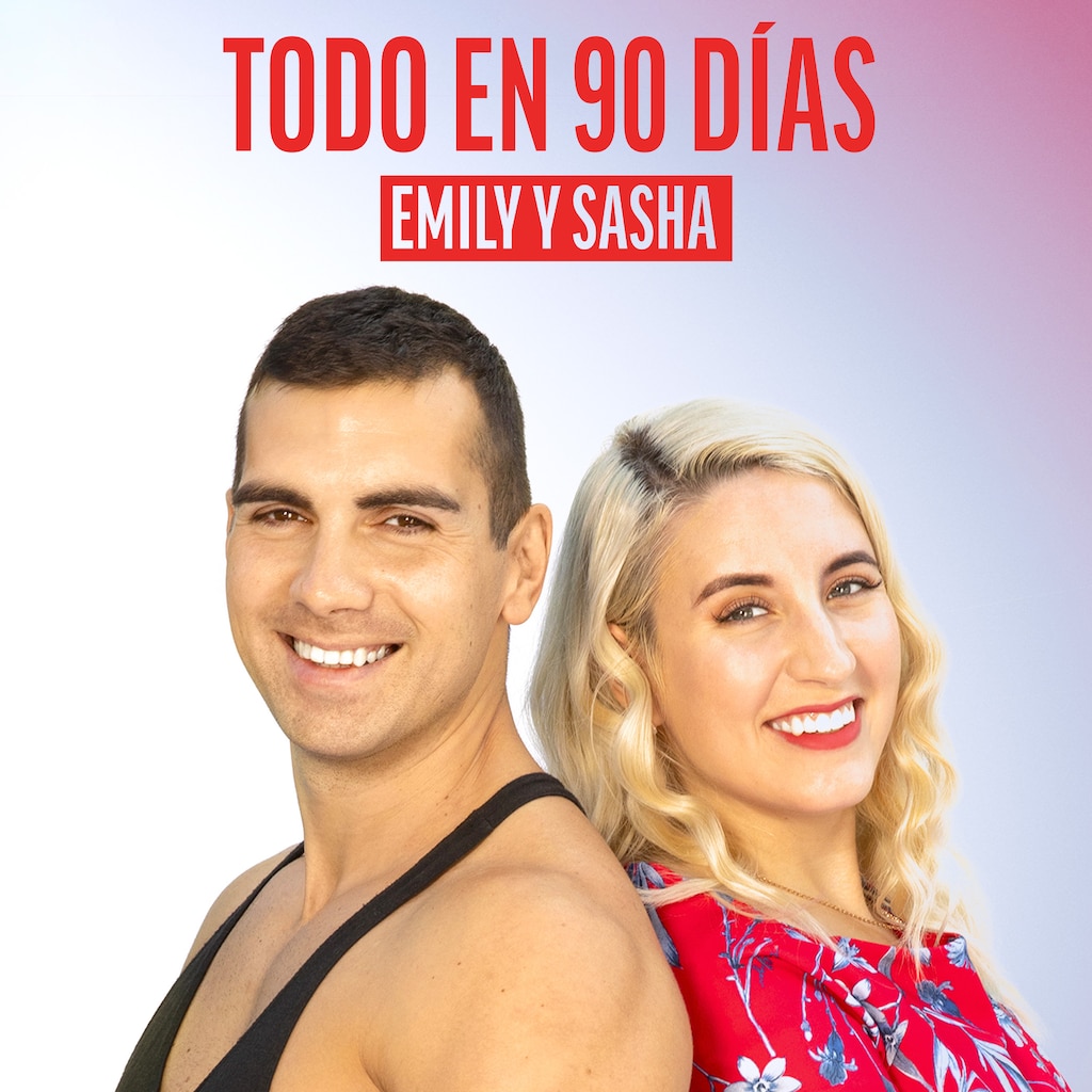 Todo en 90 días: Emily y Sasha