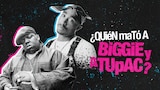 ¿Quién mató a Biggie y a Tupac?