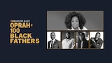 OWN Spotlight: Oprah and 100 Black Fathers