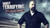 Most Terrifying with Jason Hawes