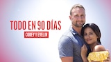 Todo en 90 días: Corey y Evelin