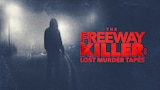 The Freeway Killer: Lost Murder Tapes