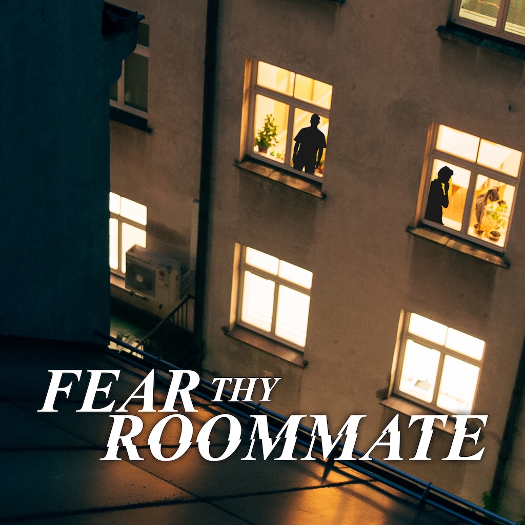 Fear Thy Roommate