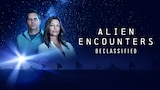 Alien Encounters Declassified