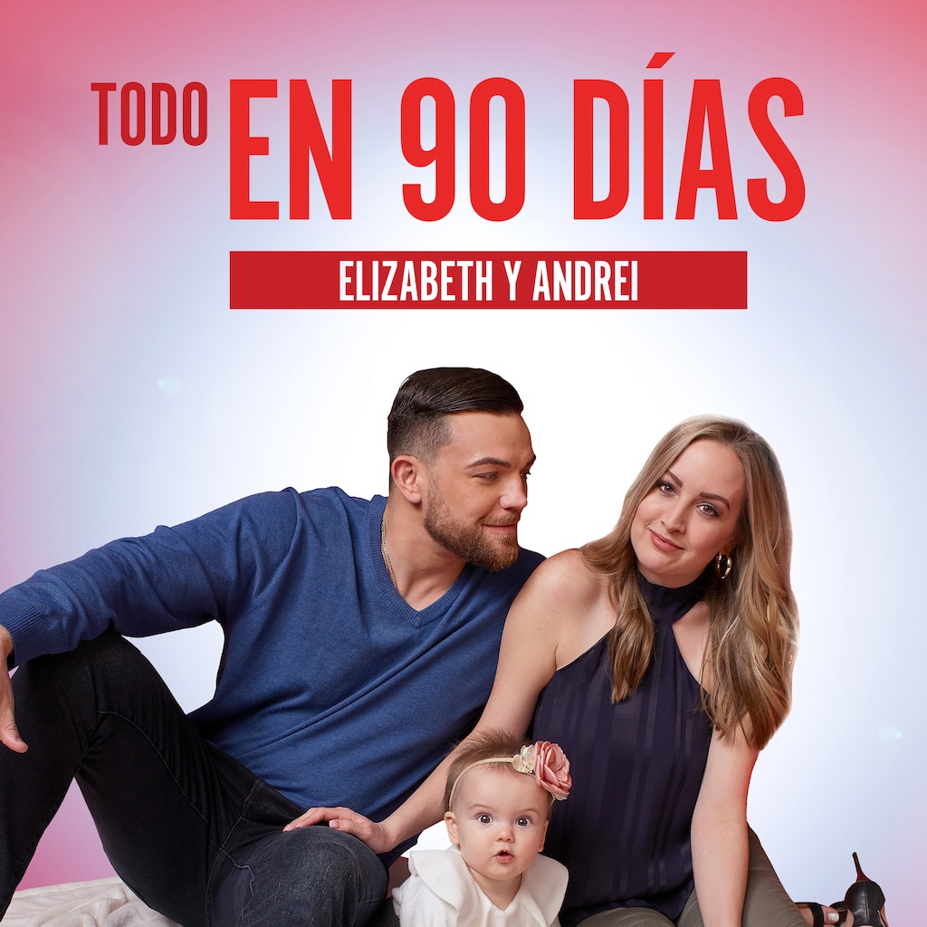 Todo en 90 días: Elizabeth y Andrei