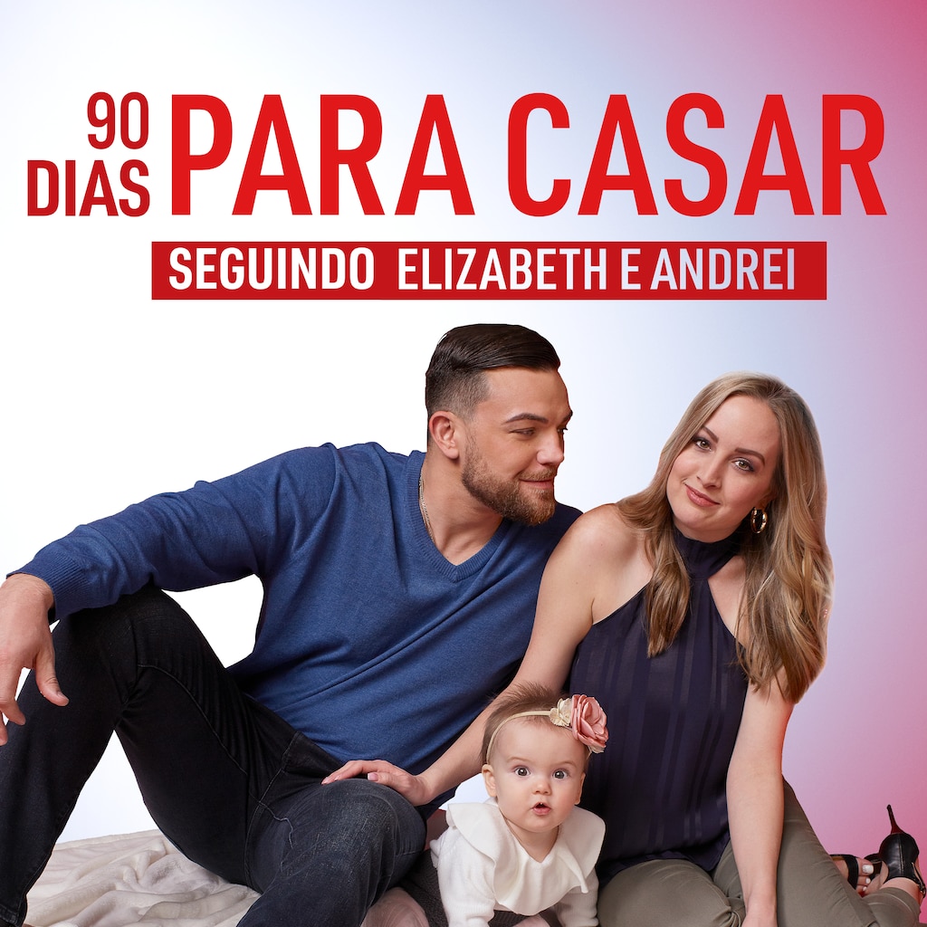 90 Dias Para Casar – Seguindo Elizabeth e Andrei