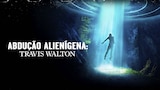 Abdução Alienígena: Travis Walton