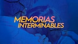 Memorias interminables