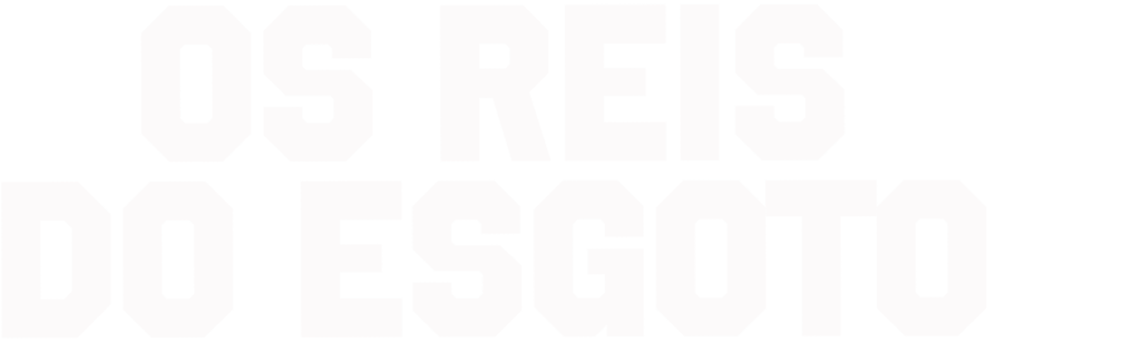 Os Reis do Esgoto
