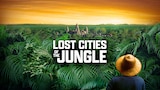 Lost Cities of the Jungle