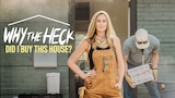 Why the Heck Did I Buy This House?