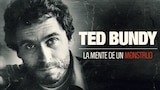 Ted Bundy: la mente de un monstruo