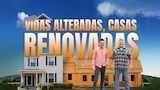 Vidas Alteradas, Casas Renovadas