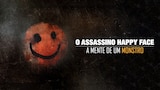 O Assassino Happy Face: A Mente de um Monstro