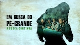 Em Busca do Pé-grande: A Busca Continua