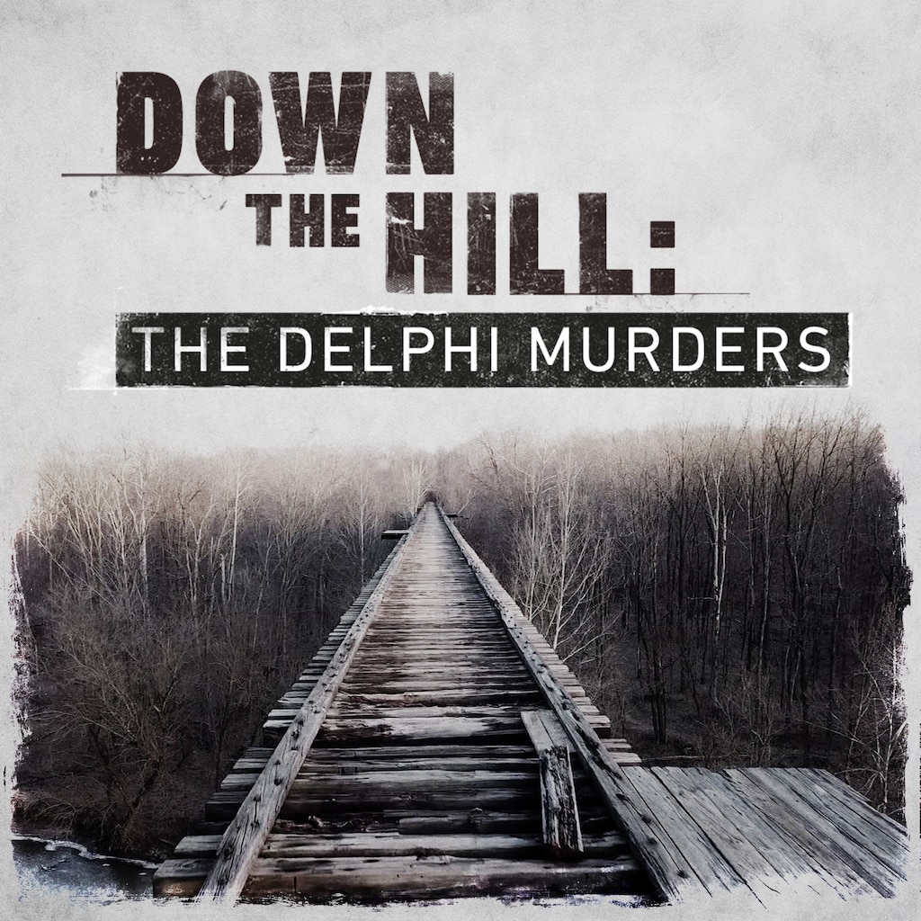 Down the Hill: The Delphi Murders
