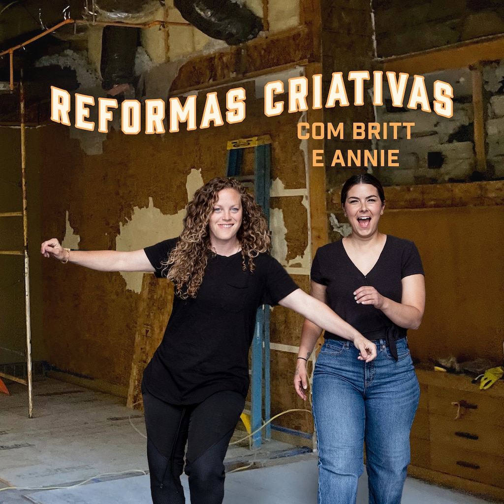 Reformas Criativas com Britt e Annie