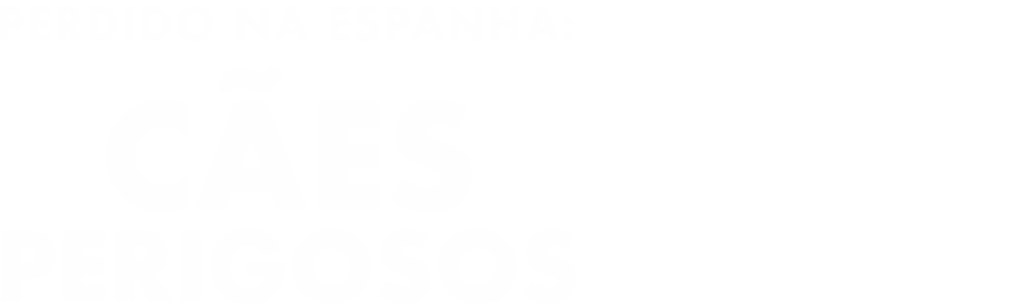 Perdido na Espanha: Cães Perigosos