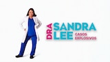 Dra. Sandra Lee: Casos Explosivos