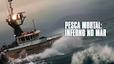 Pesca Mortal: Inferno no Mar