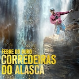 Febre do Ouro: Corredeiras do Alasca