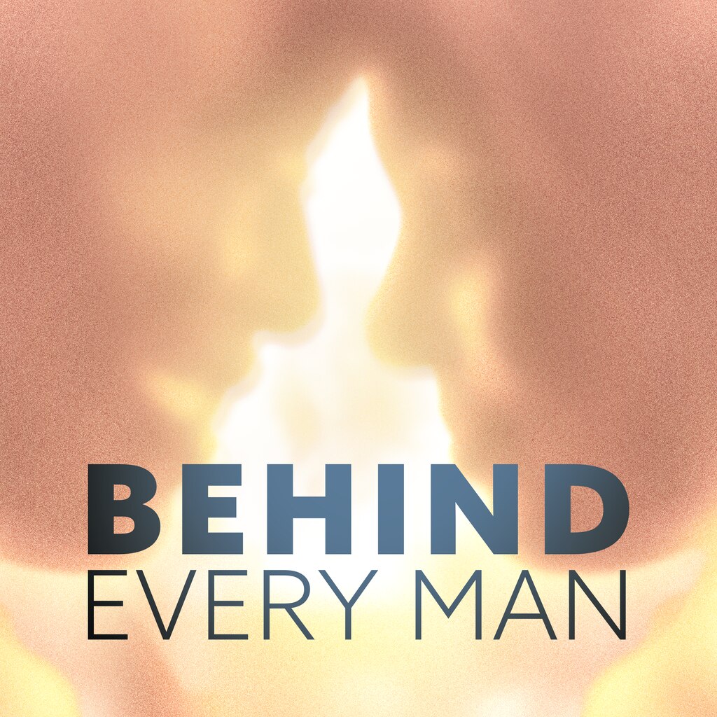 Behind Every Man