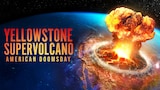 Yellowstone Supervolcano: American Doomsday