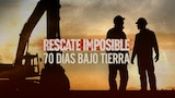 Rescate imposible: 70 Días bajo tierra