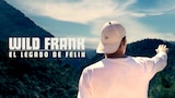 Wild Frank: The Legacy Of Felix