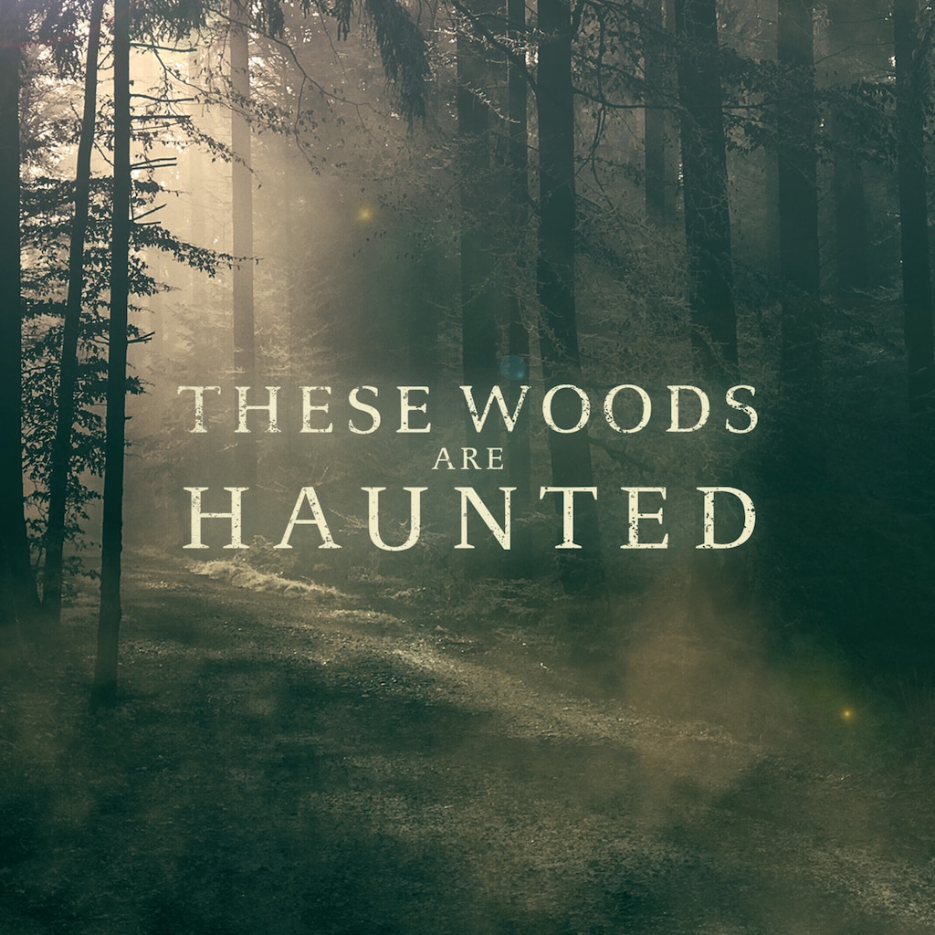 These Woods Are Haunted