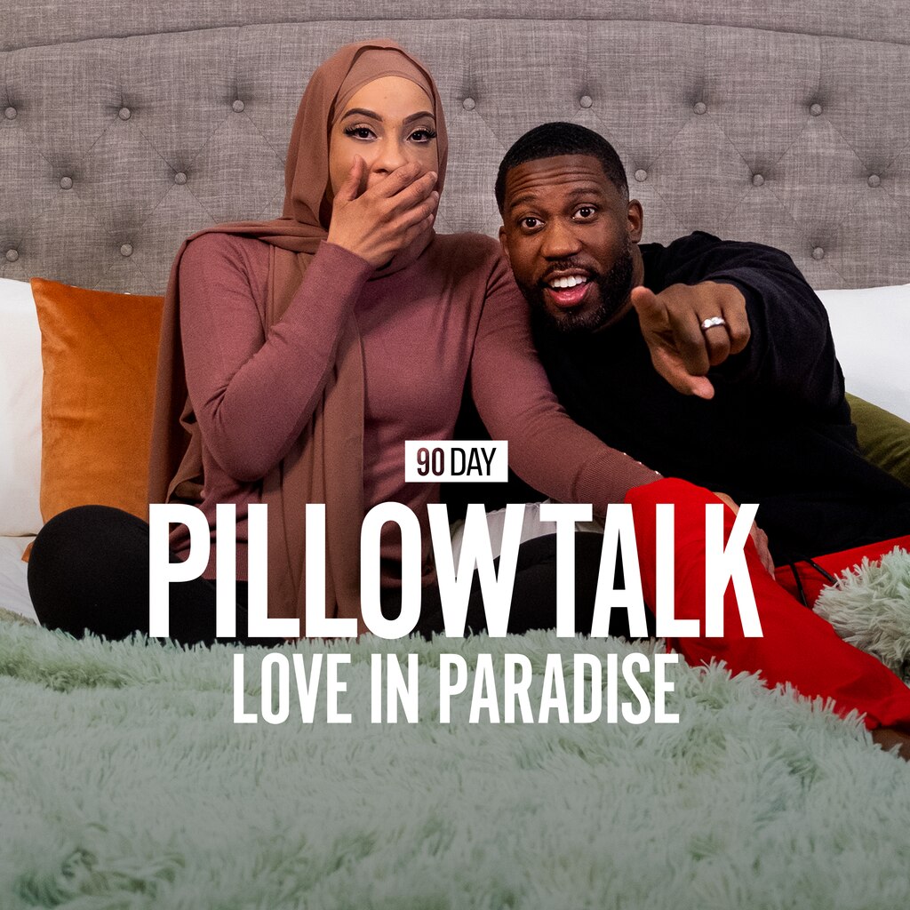 90 Day Fiance Pillow Talk: Love in Paradise