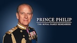 Prince Philip: The Royal Family Remembers