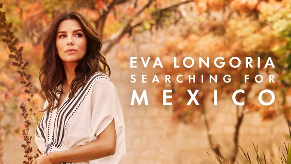 Eva Longoria: Searching For Mexico