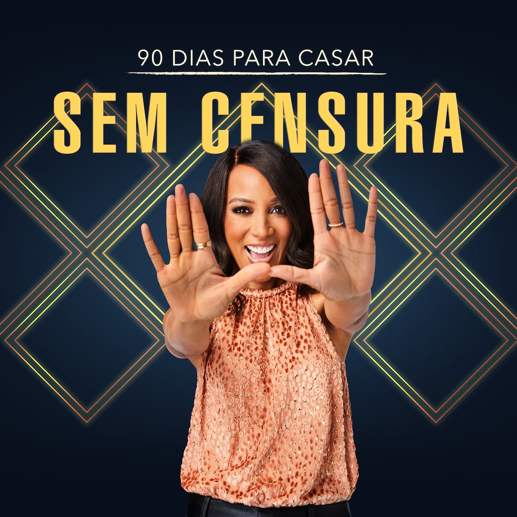 90 Dias Para Casar: Sem Censura