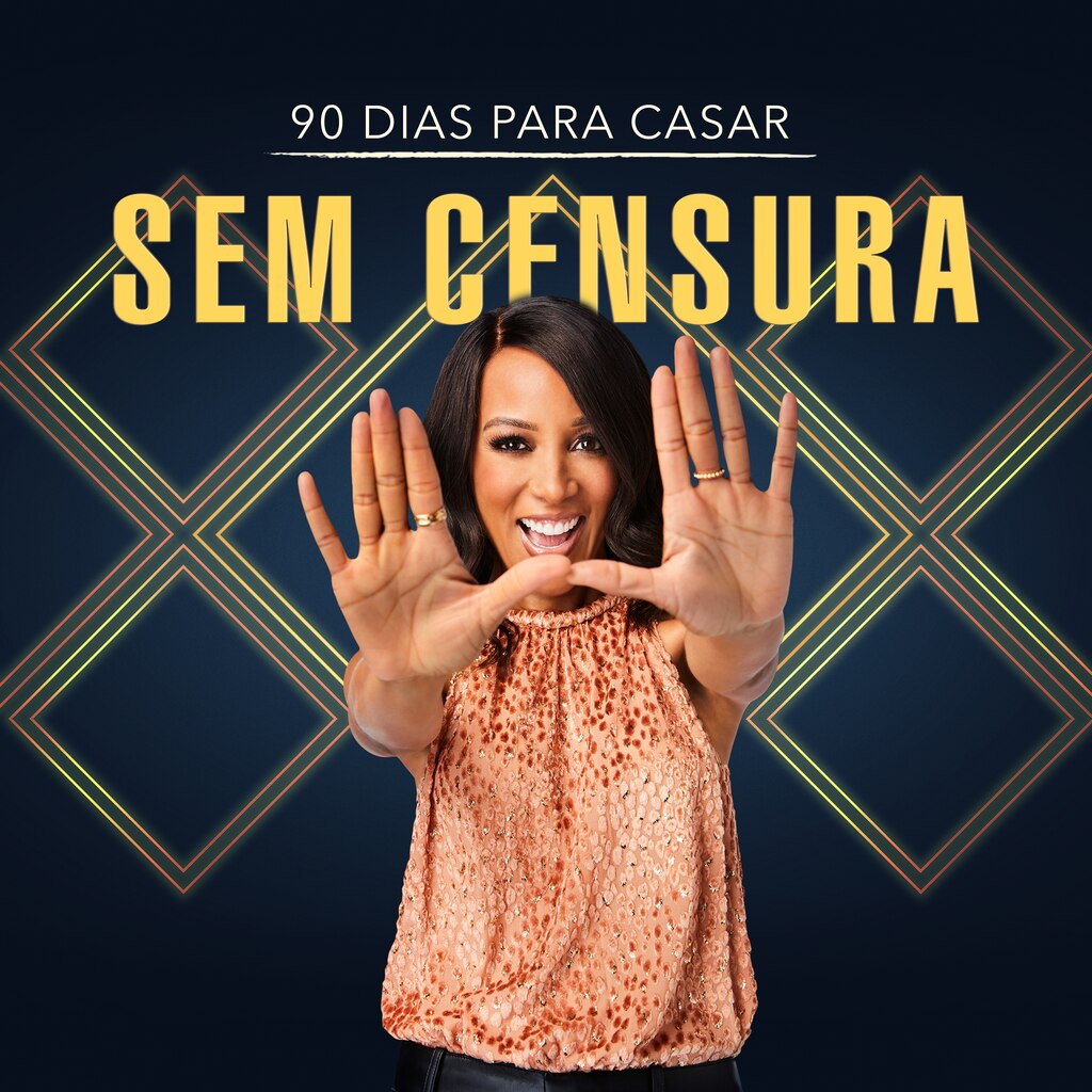 90 Dias Para Casar: Sem Censura
