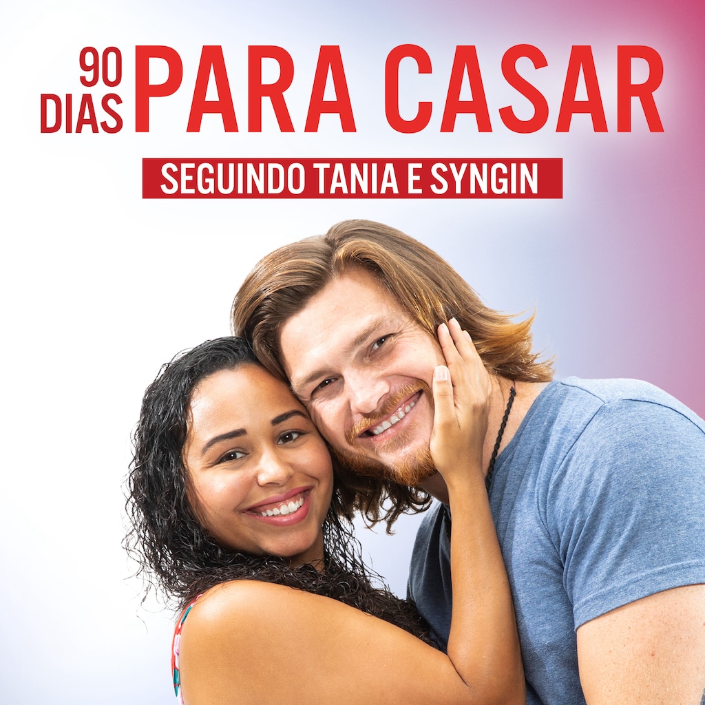 90 Dias Para Casar – Seguindo Tania e Syngin