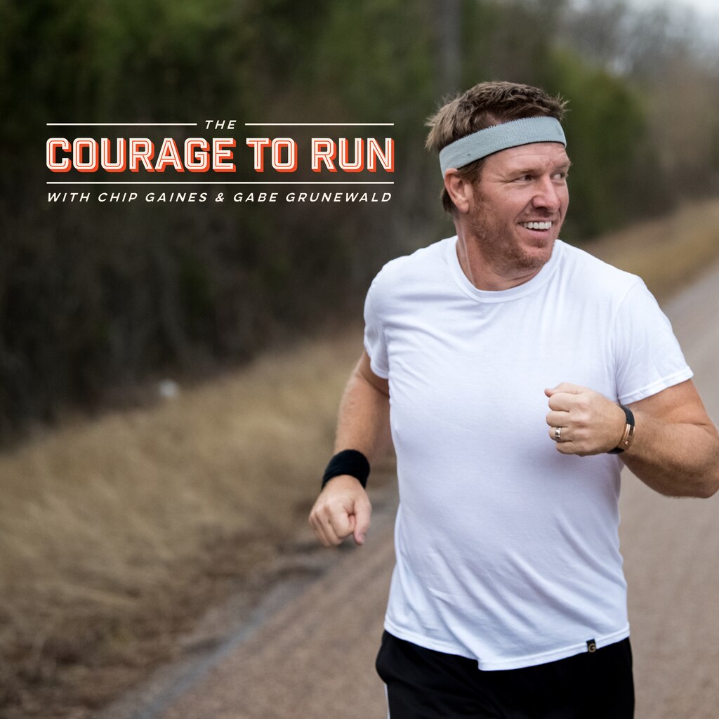 The Courage to Run with Chip Gaines & Gabe Grunewald