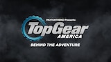 Top Gear America: Behind The Adventure