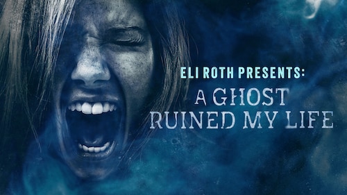 Watch Eli Roth Presents: A Ghost Ruined My Life | discovery+