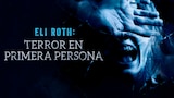 Eli Roth: terror en primera persona