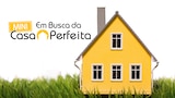 Em Busca da Minicasa Perfeita