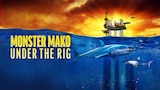 Monster Mako: Under the Rig