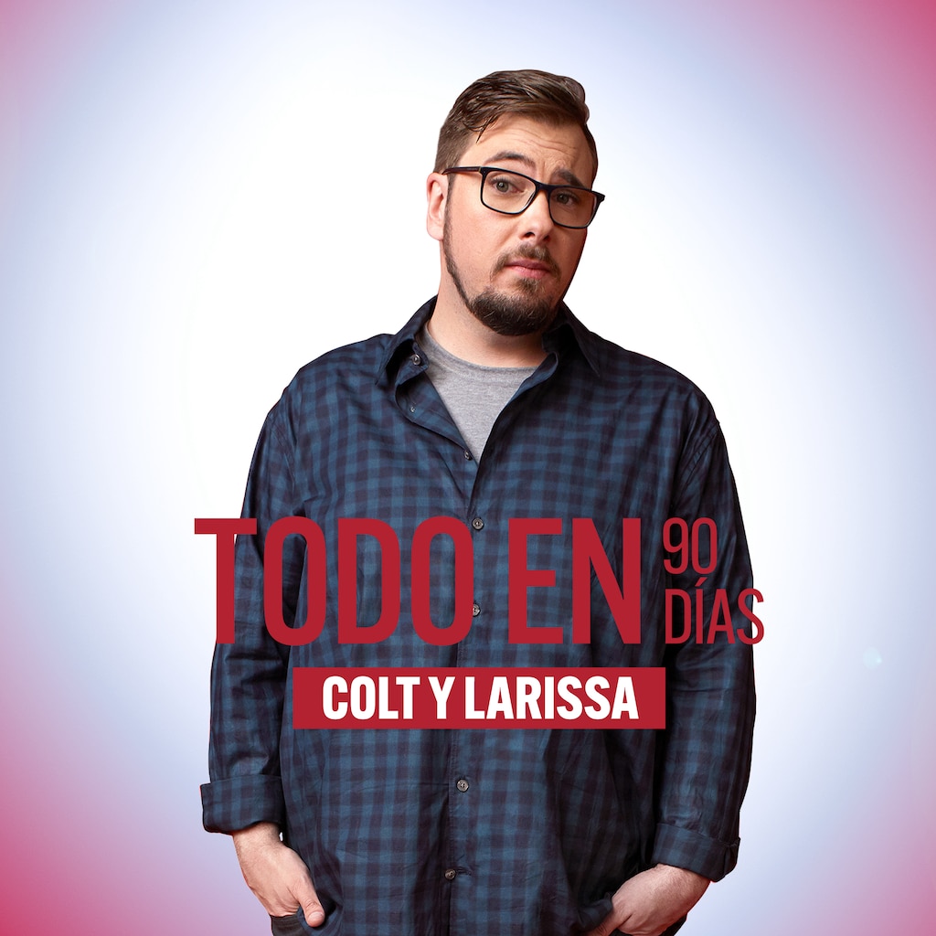 Todo en 90 días: Colt y Larissa