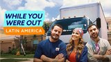 While You Were Out: Latin America