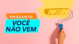 Enquanto Você Não Vem