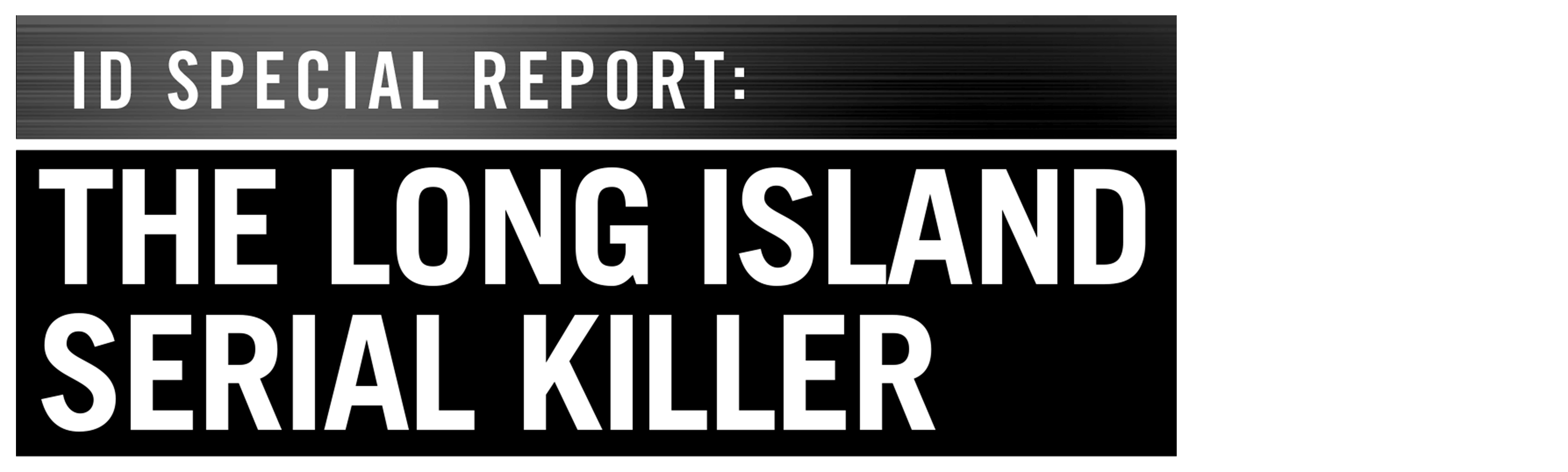 ID Special Report: The Long Island Serial Killer